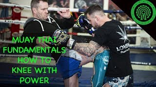 Muay Thai Fundamentals - How to Knee with Power