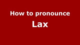 How to pronounce Lax