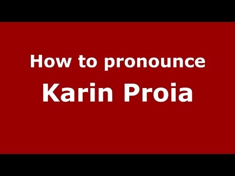 How to pronounce Karin Proia (Italian/Italy)  - PronounceNames.com