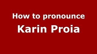 How to pronounce Karin Proia