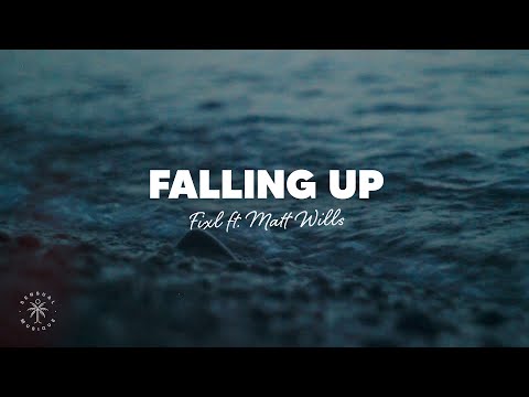 FIXL - Falling Up (Lyrics) ft. Matt Wills