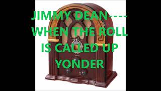 JIMMY DEAN    WHEN THE ROLL IS CALLED UP YONDER