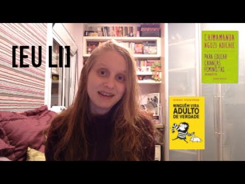 PARA EDUCAR CRIAN�AS FEMINISTAS & NINGU�M VIRA ADULTO DE VERDADE | Livros e mais #42