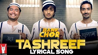 Lyrical: Tashreef Song with Lyrics | Bank Chor | Riteish Deshmukh | Adheesh Verma