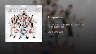 Arrepentida - La Arrolladora Banda El Limón De René Camacho (Libre Otra Vez)