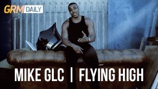 Mike GLC | Flying High [GRM DAILY]