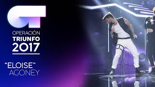 ELOISE - Agoney | OT 2017 | Gala 11