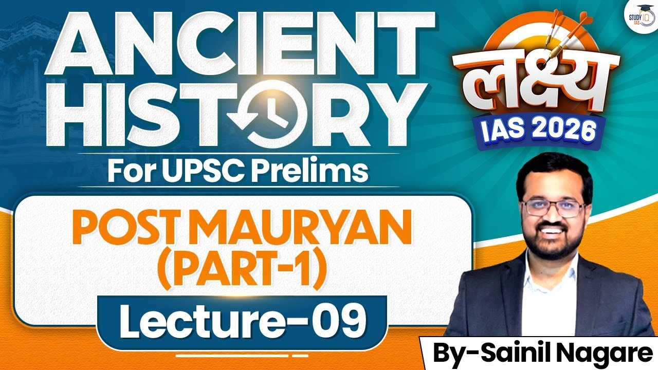 Post Mauryan (Part 1) | Lec 09 | Ancient History | Lakshya IAS 2026