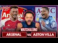 Arsenal 0-2 Aston Villa | Premier League | Watchalong W/Troopz