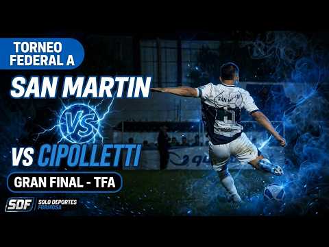 SAN MARTIN vs CIPOLLETTI - TORNEO FEDERAL A - GRAN FINAL 1ER ASCENSO (Radio Streaming)