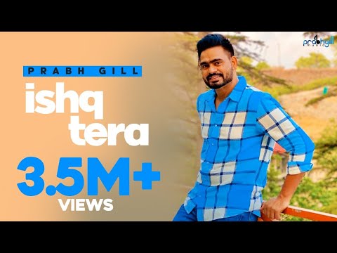 Prabh Gill - Ishq Tera | Punjabi Romantic Song