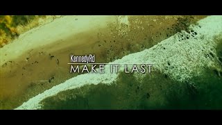 Kennedy Rd. - Make It Last (Official Music Video)