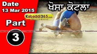 Khosa Kotla (moga) Kabaddi Tournament 13 Mar 2015 Part 1 by Kabaddi365.com