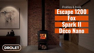 DROLET | Poêles à bois Escape 1200 + Fox + Spark II + Déco Nano