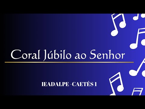 Coral Júbilo ao Senhor - Não Mais Noite
