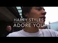 Harry Styles // Adore You 