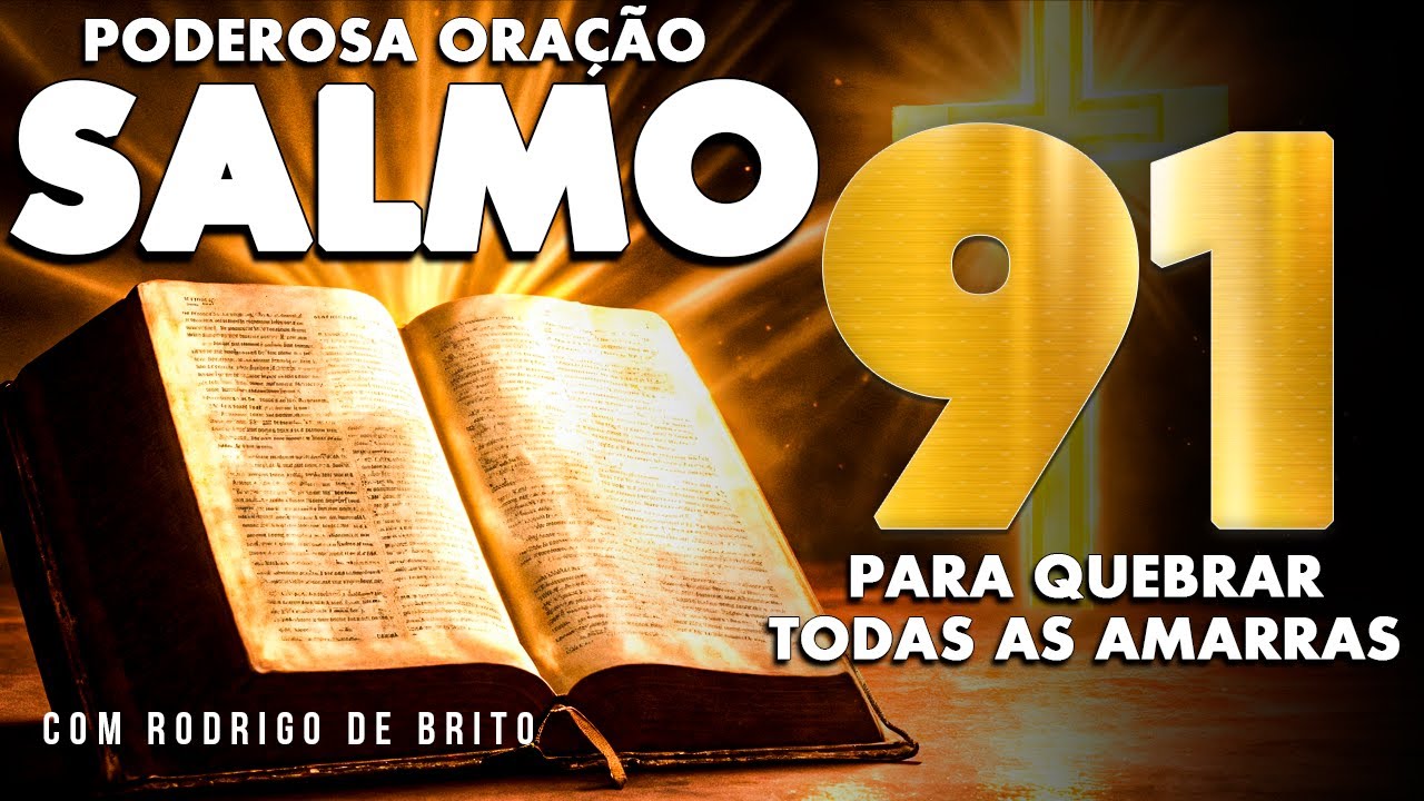 ORAÇÃO PODEROSA do Salmo 91 para QUEBRAR todas as AMARRAS