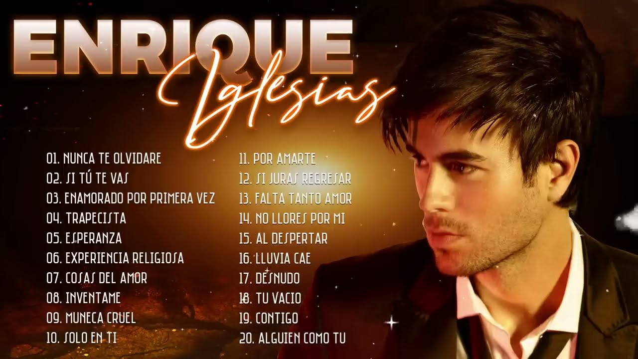 Enrique Iglesias Éxitos Sus Mejores Románticas / Enrique Iglesias 30 Grandes Éxitos Enganchados
