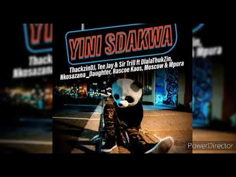ThackzinDj, Sir Trill and Tee Jay - Yini Sdakwa (ft. Nkosazana, Thukzin, Rascoe Kaos, Mpura, Moscow)