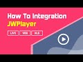 How To Easily Integration  JWPlayer - For HLS, VOD, Live  Or  M3U8 Files
