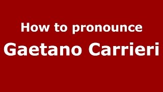 How to pronounce Gaetano Carrieri