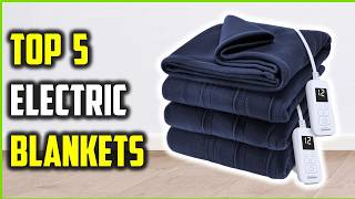Top 5 Best Electric Blankets of 2026 – Top Heated Blankets for Cozy Winters!