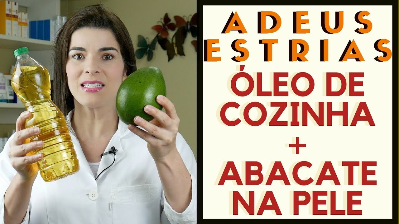 ADEUS ESTRIAS - Óleo de Cozinha e Abacate na Pele - Receita Caseira