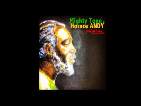 Mighty Tone & Horace Andy - They Can't See