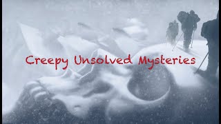Creepy Unsolved Mysteries