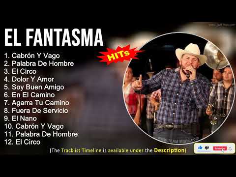 El Fantasma 2023 Grandes Éxitos ~ Cabrón Y Vago, Palabra De Hombre, El Circo, Dolor Y Amor