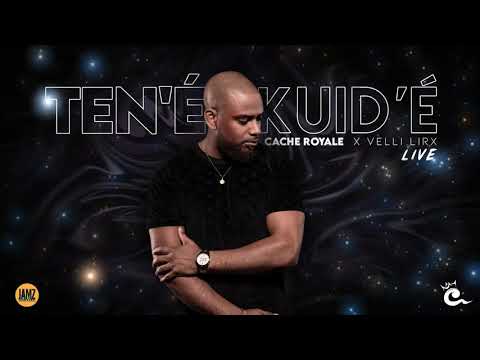 CACHE ROYALE - Ten'é kuid'é (LIVE) FT VELLI LIRX
