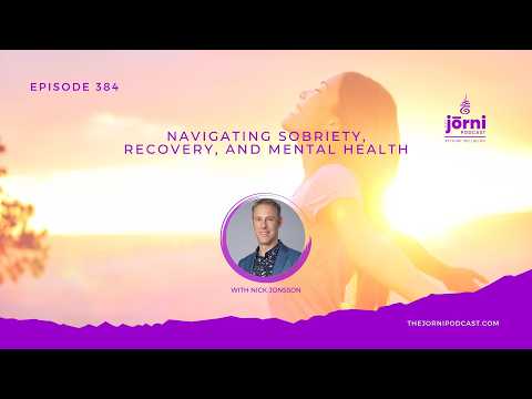 Episode 384 - Navigating Sobriety, Recovery, and Mental Health with Nick Jonsson — video