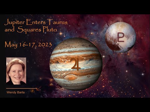 Jupiter Enters Taurus & Squares Pluto on May 16-17, 2023 (14 ½ minutes)