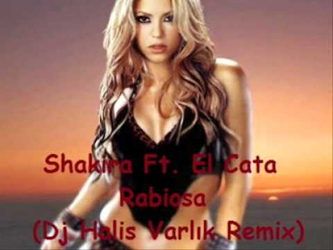 Shakira Ft. El Cata Rabiosa (DJ HALİS VARLIK MİX)