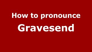 How to pronounce Gravesend