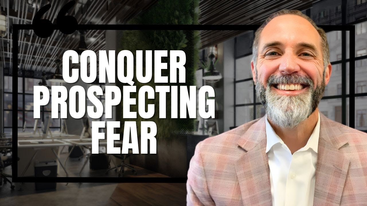 How To Overcome Your Fear of Prospecting