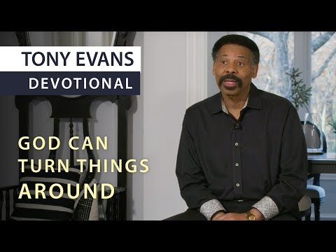 God Can Turn Things Around | Devotional by Tony Evans