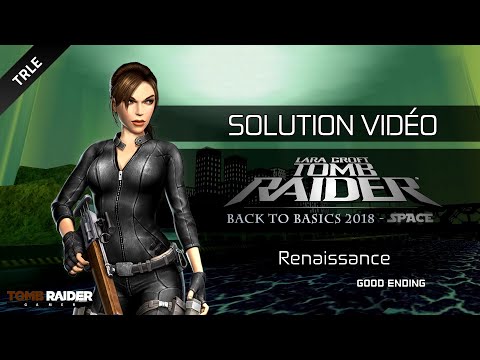 [TRLE] Tomb Raider BtB 2018 : Space - #07 - Renaissance (Good Ending)