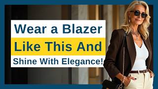 7 elegante Möglichkeiten, einen Blazer über 50 zu stylen und jeden Tag teuer auszusehen