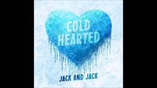 Cold Hearted by Jack and Jack (full song)