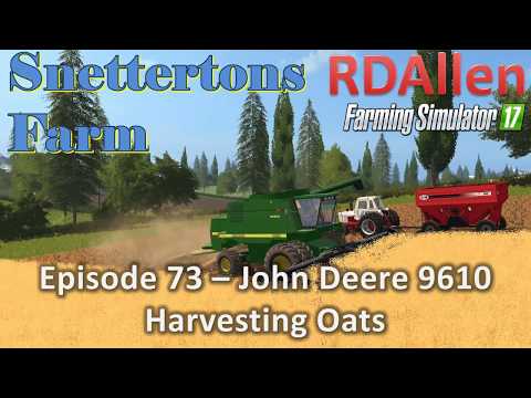 Farming Simulator 17 Snettertons E73 - John Deere 9610 Harvesting Oats