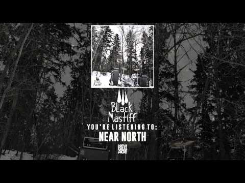 Black Mastiff | Near North (Audio Stream)