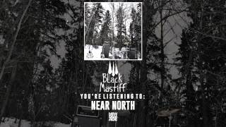 Black Mastiff | Near North (Audio Stream)