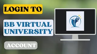 How to Login to BB Virtual University Account