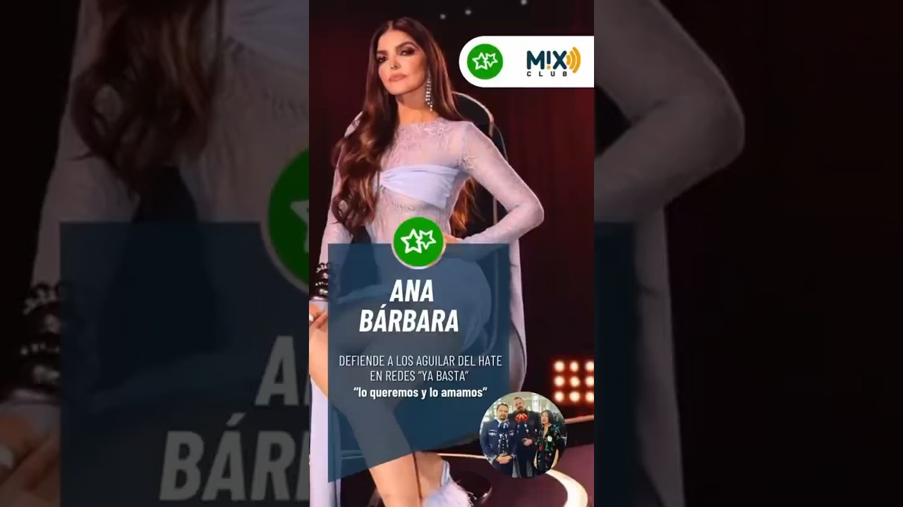 Ana Bárbara saca las garras y pide freno al “hate” contra los Aguilar.