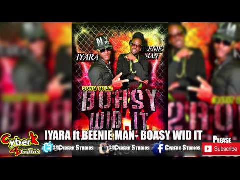 IYARA ft BEENIE MAN- Boasy Wid It ||Dancehall 2015||