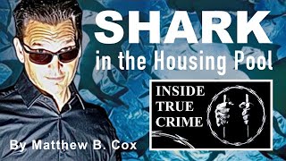 Shark in the Housing Pool (Synopsis) Written By Matthew B. Cox