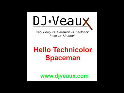 Madeon vs. Hardwell vs. Laidback Luke vs. Katy Perry - Hello Technicolor Spaceman