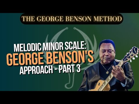 Melodic Minor Scale: The George Benson’s approach PART 3