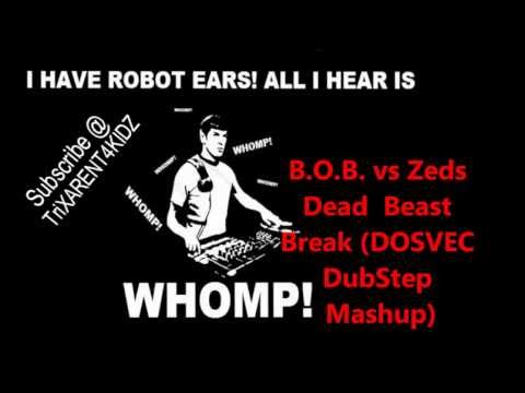 B.O.B. vs Zeds Dead Beast Break (DOSVEC Mashup)